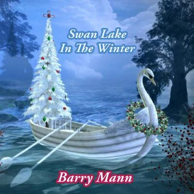 Barry MannGerry Goffin Swan Lake In The Winter