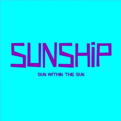 Sun Within the Sun 專輯 Sunship