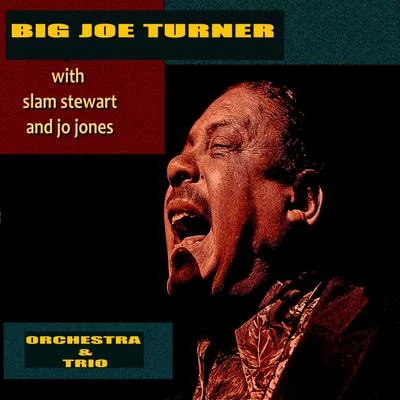 Big Joe TurnerPete Johnson Orchestra and Trio