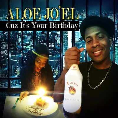 Cuz It&#x27;s Your Birthday 专辑 Playaman/Aloe Jo'el