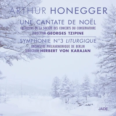 Orchestre De La Société Des Concerts Du Conservatoire Honegger: Une cantate de Noël & Symphonie No. 3 "Liturgique"