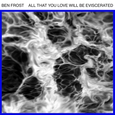 All That You Love Will Be Eviscerated 專輯 Ben Frost/Lyra Pramuk