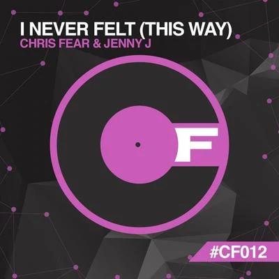 I Never Felt (This Way) 專輯 Chris Fear