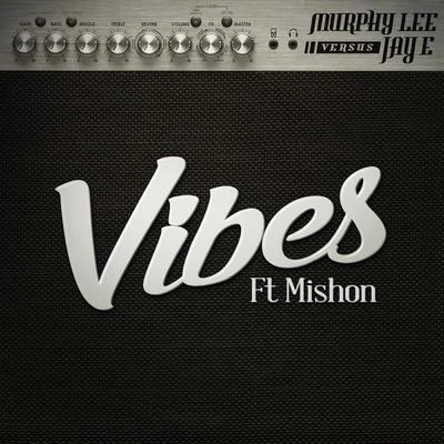 Vibes (Murphy Lee vs Jay E) [feat. Mishon] 專輯 Mishon