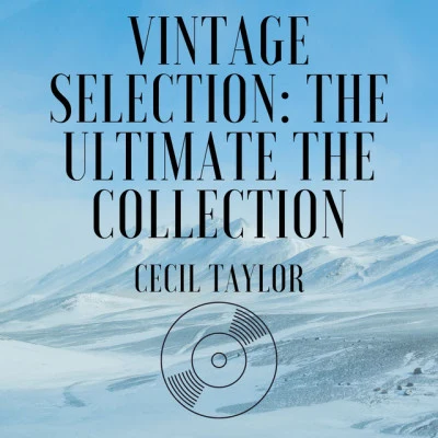 Vintage Selection: The Ultimate the Collection (2021 Rremastered) 專輯 Cecil Taylor