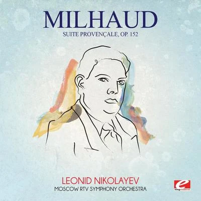 Milhaud: Suite provençale, Op. 152 (Digitally Remastered) 专辑 Darius Milhaud