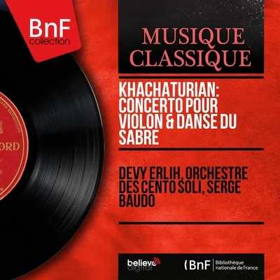 Khachaturian: Concerto pour violon Danse du sabre (Mono Version) 专辑 Paul von Schilhawsky/Orchestre Des Cento Soli/Rudolf Albert