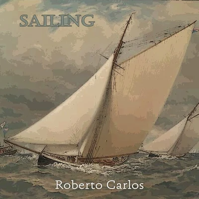 Sailing 專輯 Roberto Carlos/Erasmo Carlos/Silvia Machete