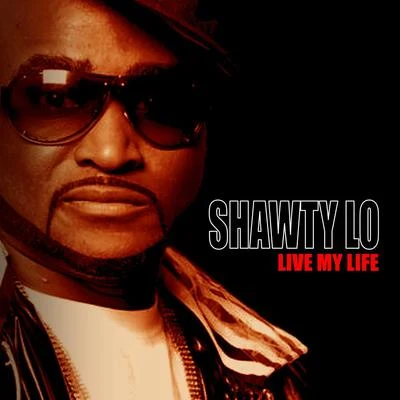 Shawty Lo Live My Life