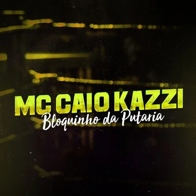 Bloquinho da Putaria 专辑 MC Caio Kazzi/MC Luuh/MC Murilo MT