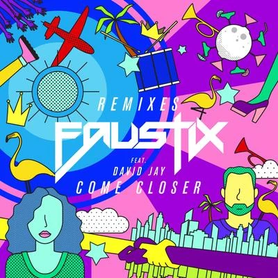 Come Closer (Remixes) 專輯 Faustix