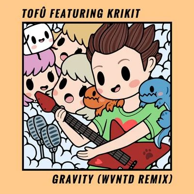 Gravity (wvntd Remix) 專輯 Tofu/Faithroze