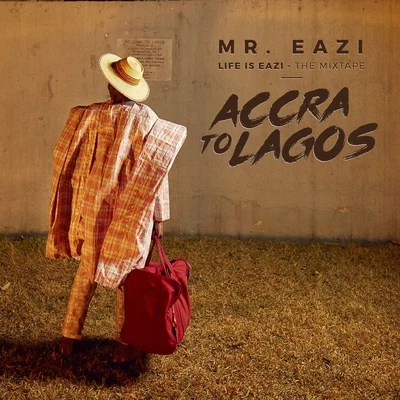 Mr Eazi Life Is Eazi, Vol. 1 - Accra To Lagos