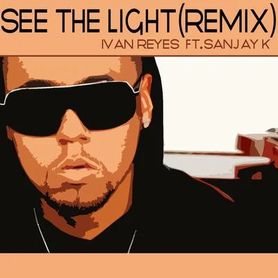 See the Light (Remix) [feat. Sanjay K] 專輯 Monique Martinez/Ivan Reyes