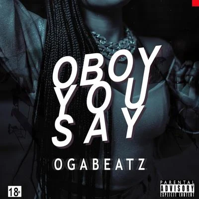 Oboy You Say 專輯 Ogabeatz