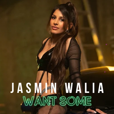 Want Some 专辑 Jasmin Walia