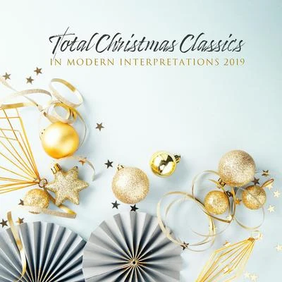 Total Christmas Classics in Modern Interpretations 2019 專輯 Christmas Songs Music/Classical Christmas Music and Holiday Songs/The Merry Christmas Players