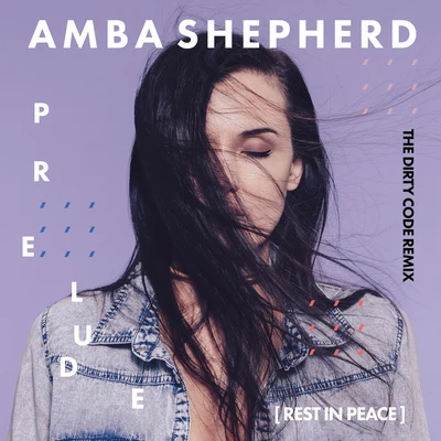 Prelude (Rest in Peace) (The Dirty Code Remix) 專輯 NØ SIGNE/Amba Shepherd