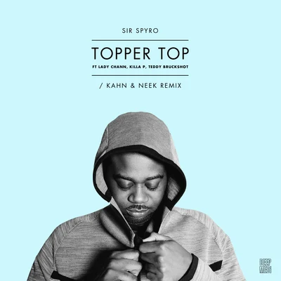 Sir Spyro Topper Top (Kahn & Neek Remix) [feat. Lady Chann, Killa P & Teddy Bruckshot]