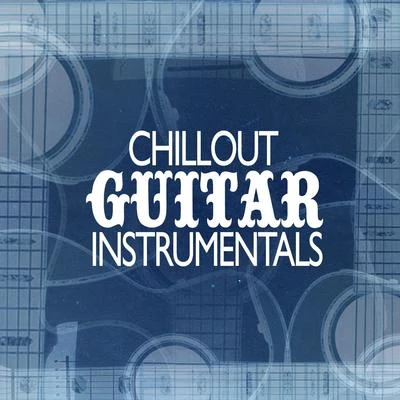 Chillout Guitar Instrumentals 专辑 Guitar Masters