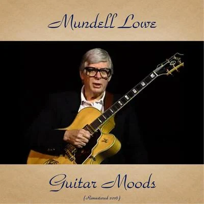 Mundell Lowe Guitar Moods (Remastered 2016)