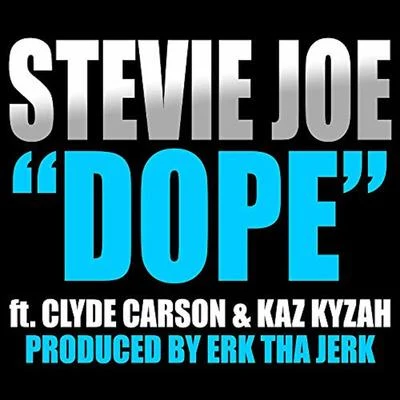 Dope (feat. Kaz Kyzah & Clyde Carson) 专辑 Stevie Joe