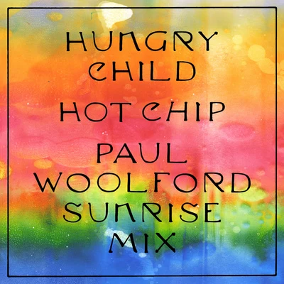 Hungry Child (Paul Woolford Sunrise Mix) 專輯 Hot Chip