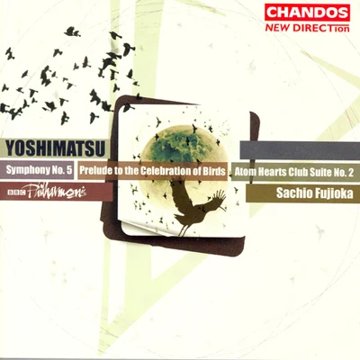 YOSHIMATSU: Symphony No. 5Atom Hearts ClubSuite No. 2 专辑 Sachio Fujioka/BBC Philharmonic