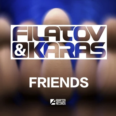 Filatov & Karas Friends