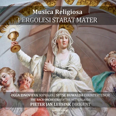 Musica Religiosa (Pergolesi Stabat Mater) 專輯 Orchestra of the Netherlands/Pieter Jan Leusink/The Bach Choir