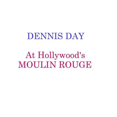 Dennis DayWalter Brennan At Hollwoods Moulin Rouge