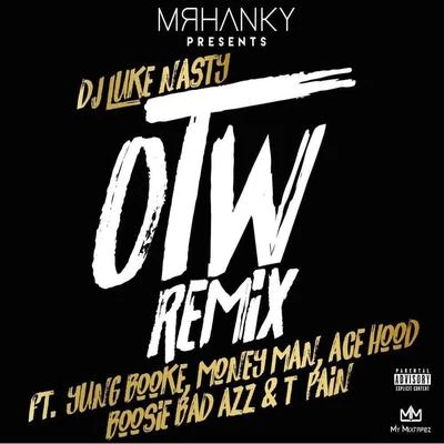 OTW (feat. Yung Booke, Money Man, Ace Hood, Boosie BadAzz & T-Pain) [Remix] 專輯 DJ Luke Nasty