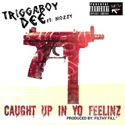 Caught up in Yo Feelinz (feat. Mozzy) 專輯 Hatchet/Mumz/Triggaboy Dee/Gutta Boy