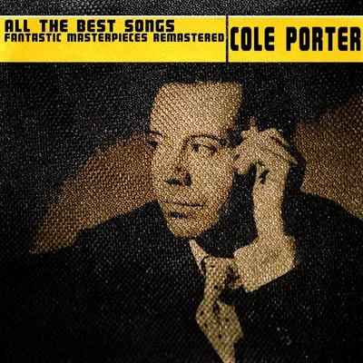 All the Best Songs (Fantastic Masterpieces Remastered) 專輯 Cole Porter