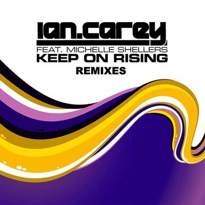 Michelle ShellersIan Carey Keep On Rising (Remixes)