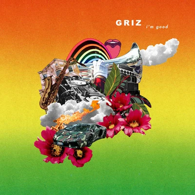 GRIZ Im Good