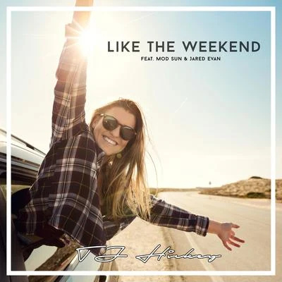 Like the Weekend (feat. MOD SUN & Jared Evan) 专辑 Jared Evan/Joey Bada$$/Action Bronson/Hoodie Allen/Termanology