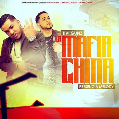 La Mafia China (feat. La Presencia Melody) 專輯 Tivi Gunz