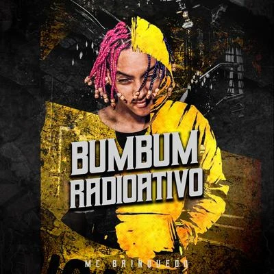 Bumbum Radioativo 专辑 Mc Brinquedo/Mc Pedrinho