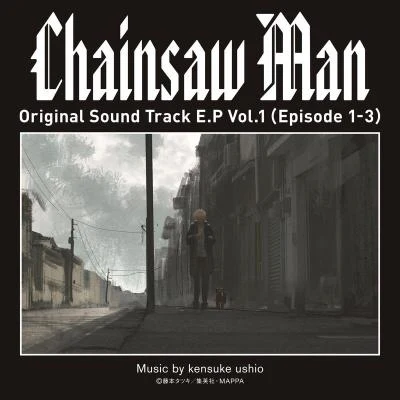 Chainsaw Man Original Sound Track E.P Vol.1 (Episode 1-3) 專輯 牛尾憲輔