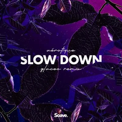 Slow Down (Glaceo Remix) 专辑 Aérotique/Glaceo