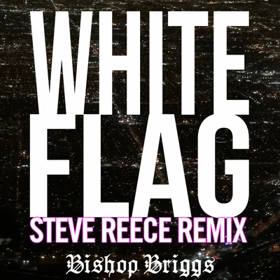 White Flag (Steve Reece Remix) 專輯 Bishop