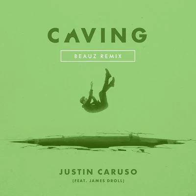 Justin Caruso Caving (feat. James Droll) [Beauz Remix]