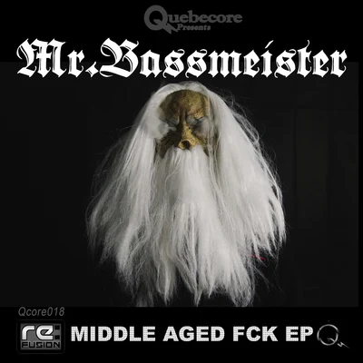 Mr. Bassmeister Middle Aged Fck EP