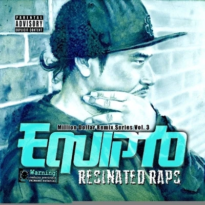 Resinated Raps - Million Dollar Remix Series Vol. 3 專輯 Equipto/Remy Ozama