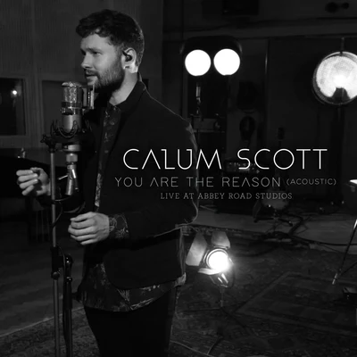 You Are The Reason (Acoustic, 1 Mic 1 TakeLive From Abbey Road Studios) 專輯 Calum Scott