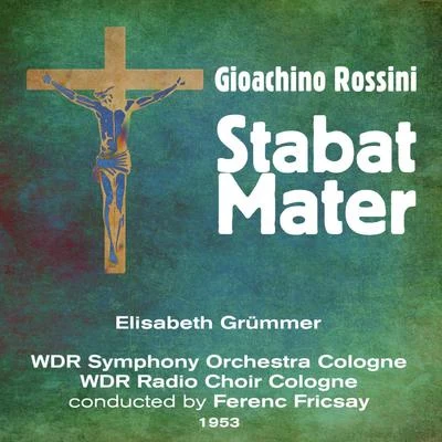 Elisabeth Grümmer Gioachino Rossini: Stabat Mater (1953)