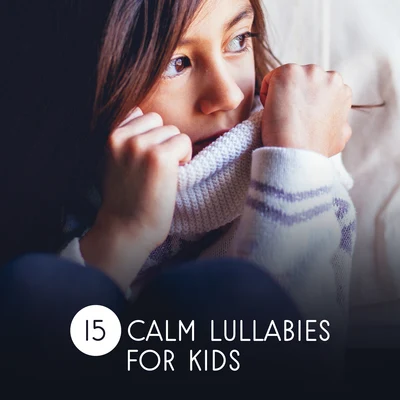 15 Calm Lullabies for Kids 专辑 Baby Music/Baby Lullaby/Gabriel Faure/Erik Satie