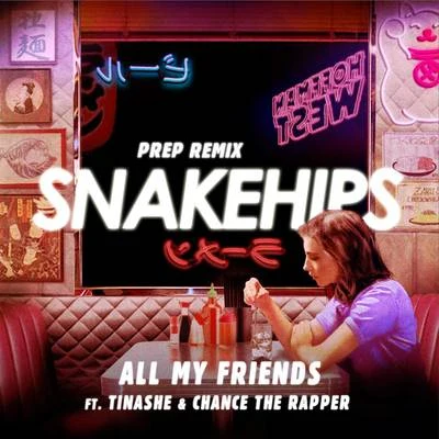 All My Friends (Prep Remix) 專輯 Snakehips/Tkay Maidza