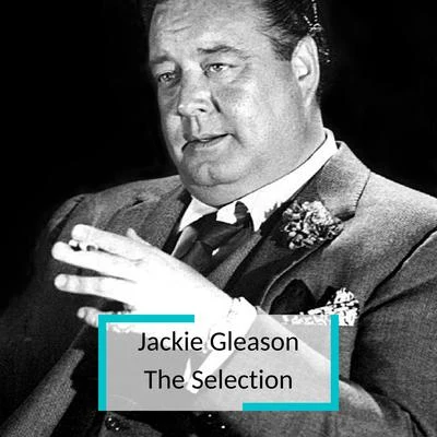 Jackie Gleason - The Selection 專輯 Jackie Gleason